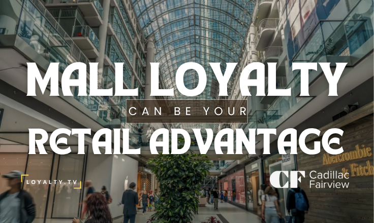 Loyalty Beyond Transactions: How Cadillac Fairview Redefines Customer Engagement